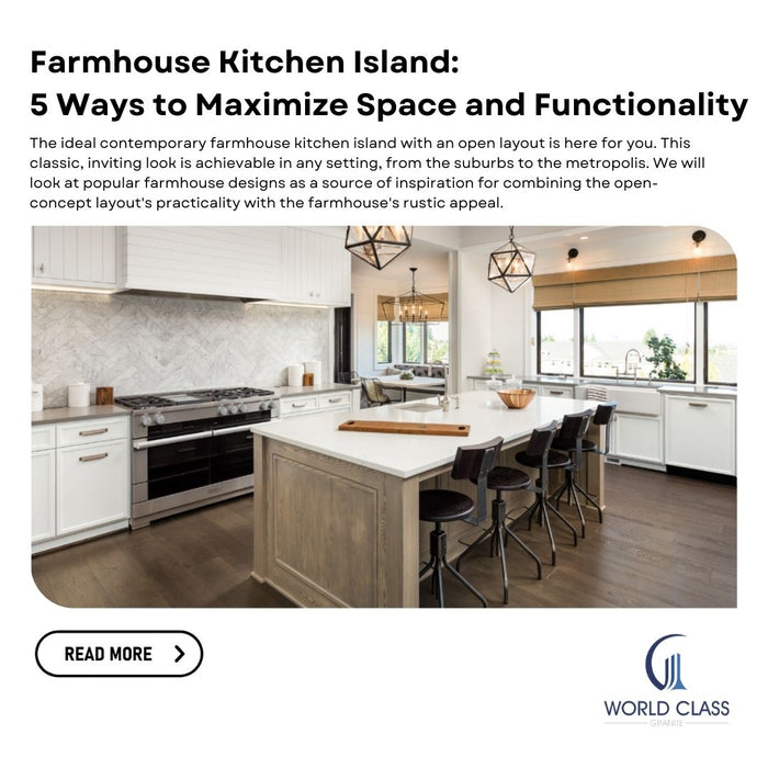 Farmhouse Kitchen Island: 5 Ways to Maximize Space and Functionality